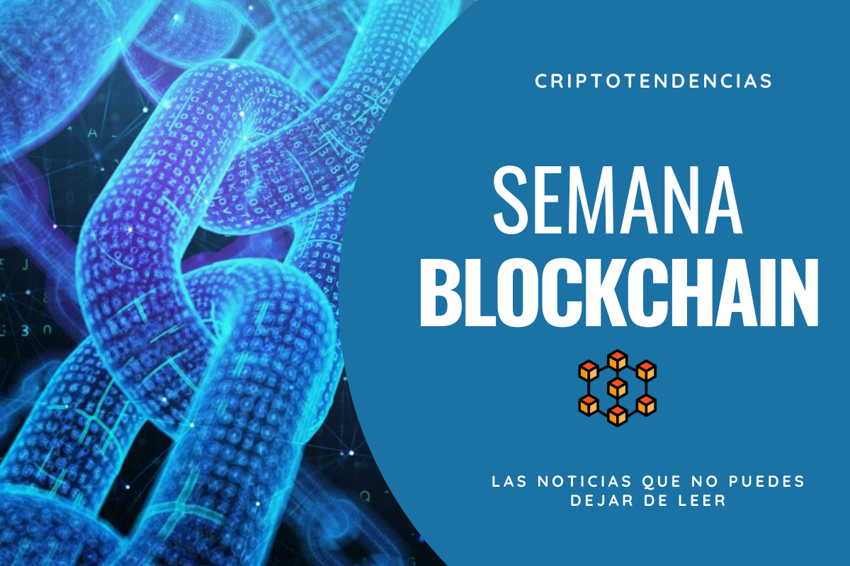 Semana Blockchain: un resumen con las noticias que no puedes dejar de leer
