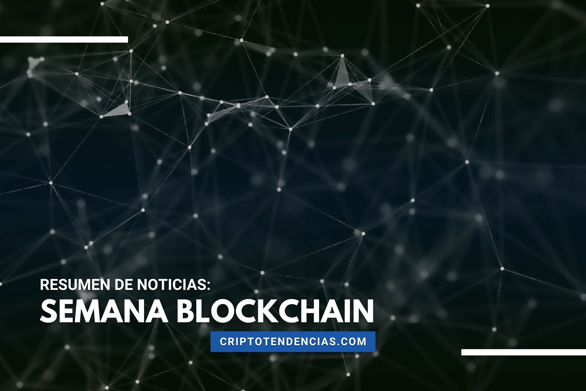 Semana Blockchain, lo más destacado en los últimos días sobre la tecnología blockchain y los NFT