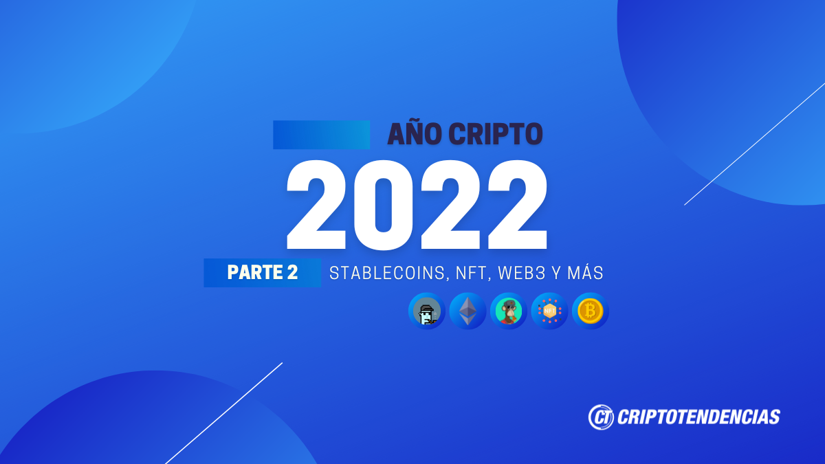 Resumen cripto y blockchain 2022: monedas estables, redes de segunda capa, NFT, DAOs y Web3 durante el año - Parte 2