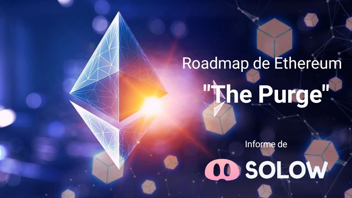 Informe de Solow. El Roadmap de Ethereum, The Purge y el futuro de la plataforma