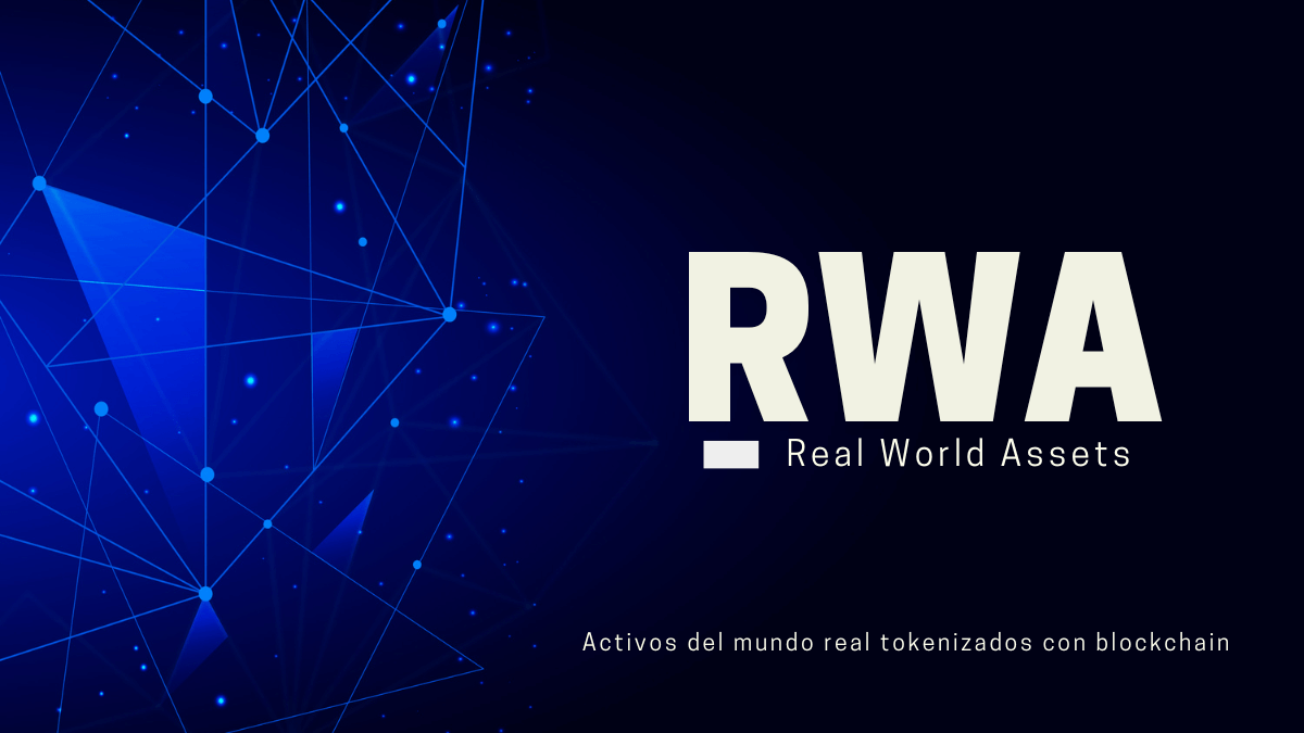 Real World Assets (RWA): 4 cosas que debes saber sobre la tokenización de activos del mundo real y su relación con cripto, blockchain y DeFi